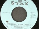 WILLIAM BELL: every day will be like a holiday / ain't got no girl STAX 7