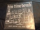 Tim Timebomb She's Drunk All The Time 7