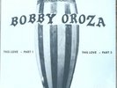 BOBBY OROZA - This Love - 7 rare sweet soul lowrider FUNK NEW SOLD OUT MODERN
