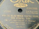 Louis Armstrong - Okeh 78 Rpm - I'll Be Glad When You're Dead You Rascal You