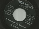 DOOWOP - SUMMITS - GO BACK  WHER YOU COME FROM - HEAR -1961 TIMES SQUARE