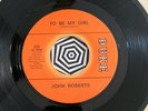 Like New OG  To Be My Girl by John Roberts (DUKE 429 1968, 45