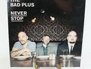 Vintage Sealed New - THE BAD PLUS Never Stop EOM-LP-2340 Vinyl Record