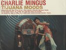 Charlie Mingus, Tijuana Moods 180g LP from the Michael Hobson PLAY Archives