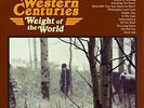 WESTERN CENTURIES - WEIGHT OF THE WORLD NEW VINYL