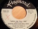 Bennie Cole & His Soul Bros 45 Love You Till I Die / I Don't Want To Cry RAYNARD