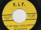 NORTHERN SOUL - THE VELVELETTES - HE WAS REALLY SAYIN' SOMETHING -VIP - US 1964