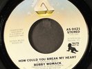 BOBBY WOMACK: how could you break my heart / i honestly love you ARISTA 7