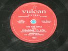 1955 Original THE FIVE OWLS Pleading To You 78 rpm on VULCAN 1025 Doo Wop RARE