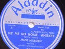 78  AMOS MILBURN Let Me Go Home Whiskey / Three Times a Fool ALADDIN 3164 E+