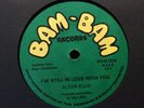 7” REGGAE 45 “I’m still in love with you” ALTON  ELLIS on BAM BAM