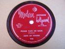 JOHN LEE HOOKER 78rpm on MODERN #908  PLEASE TAKE ME BACK & LOVE MONEY CANT BUY