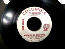 BOB DYLAN Blowin In The Wind /Don't Think 1963 COLUMBIA WHITE LABEL PROMO 45 RPM