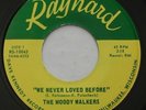 Garage Psych THE MOODY WALKERS We Never Loved Before/Barbara NM RAYNARD 45 HEAR