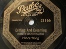 Prince Wong on Pathe 78 Rpm 21166 DRIFTING AND DREAMING & THEN I’LL BE HAPPY
