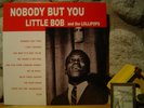 LITTLE BOB AND THE LOLLIPOPS Nobody Buy You LP/Rare '60s Louisiana Soul/R&B 7