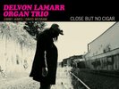 DELVON LAMARR ORGAN TRIO - CLOSE BUT NO CIGAR    VINYL LP NEU
