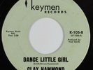 Northern Soul/Funk 45 CLAY HAMMOND Dance Little Girl KEYMEN VG++ HEAR