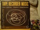 OTTO LUENING/VLADIMIR USSACHEVSKY Tape Recorder Music LP/'55 US/Musique Concrete