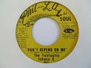 THE FANTASTIC JOHNNY C   DON'T DEPEND ON ME - U.S PHIL L.A OF SOUL ORIGINAL