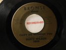 Dusty Wilson 45 Bronse Records 1800 Can't Do Without You / Life Not Worth Living