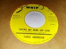 CAROL ANDERSON - 'Taking My Mind Off Love'.- Rare 60's Northern Soul 45 On WHIP