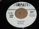 RARE GARAGE ROCK N ROLL 45 - ROD RIGUEZ - I'LL SLIP AWAY - IMPACT - PROMO