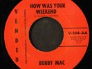 BOBBY MAC: how was your weekend / shy guy VENDED 7