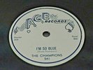I'M SO BLUE / CUTE LITTLE BABY BY THE CHAMPIONS ON 78RPM ACE RECORDS