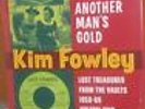 KIM FOWLEY Another Mans Gold LP Renegades Gamblers Daywins Aletha Memories NEW