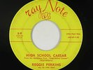 Rockabilly 45 - Reggie Perkins - High School Caesar - Ray Note - mp3
