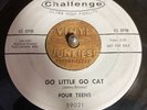 Killer Raucous Rockabilly 45 FOUR TEENS Go Little Go Cat / Spark Plug CHALLENGE