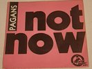 PAGANS - NOT NOW, NO WAY b/w I JUVENILE 7