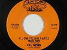 Northern Soul 45 - Cal Green - Give You Just A Little More - Filmtown VG++ rare