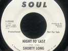 Night Fo' Last/Night Fo' Last by Shorty Long (Soul S-35040) 7