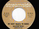WILLIAM HUNT 45RPM '70 STREAMSIDE MY BABY WANTS TO DANCE/WOULD YOU BELIEVE VG+
