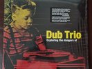 NEW Dub Trio - Exploring The Dangers Of - LP 12