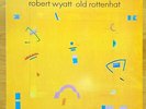 Old Rottenhat - Robert Wyatt (1985) UK Vinyl Rough Trade
