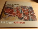 Mark Knopfler Kill to Get Crimson FOC Doppel Vinyl LP Neu Plus Lithografie