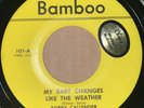 Bobby Callender - My Baby Changes Like The Weather - Bamboo 45 VG+ Northern Soul