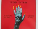 The Flesh Eaters ?– A Minute To Pray A Second To Die. 1st Press,  Amazing copy