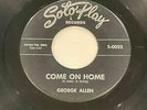 George Allen - Come On Home/Sometimes You Win When You Lose * Soto Play R&B 45