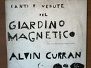 ALVIN CURRAN - CANTI E VEDUTE DEL GIARDINO MAGNETICO. VINILE PRIMA STAMPA ITALIA