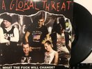 A Global Threat – What The Fuck Will Change? LP 2002 Punkcore – PC 23 LP VG+/EX