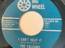 NORTHERN SOUL The Falcons I CAN'T HELP IT Big Wheel 45 rare Canadian pressing