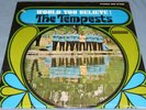 THE TEMPESTS: WOULD YOU BELIEVE; Rare Sealed 1967 LP; Nothern Soul