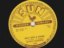 SONNY BURGESS  ORIGINAL US  SUN  78  AIN'T GOT A THING / RESTLESS  SUN 263  E
