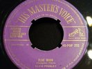 Elvis Presley Blue Moon Gold UK HMV POP 272 -  Rare replacement centre pressing.