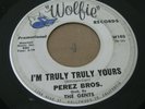 DOO WOP LATIN SOUL 45 - PEREZ BROS. - I'M TRULY TRULY YOURS - WOLFIE RECORDS