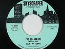 Sweet Soul 45 - Jay W. King - I'm So Afraid - Skyscraper - NM mp3